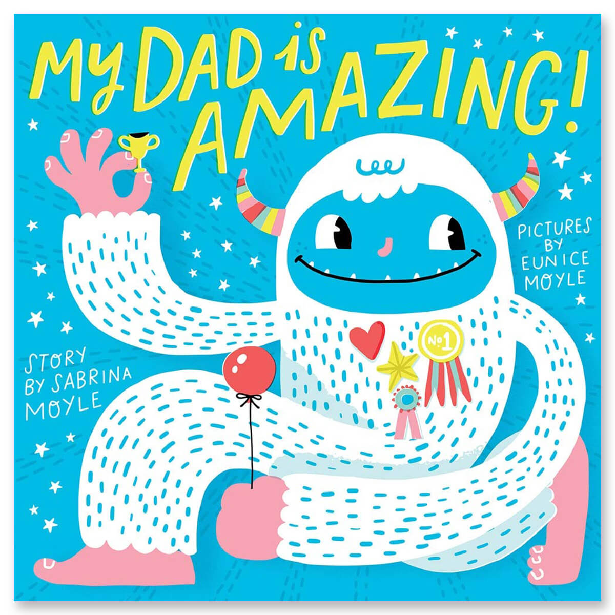 My Dad Is Amazing by Sabrina & Eunice Moyle