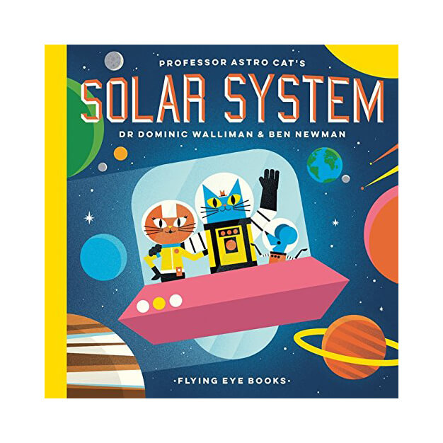 Professor Astro Cat's Solar System by Ben Newman & Dr. Dominic Walliman