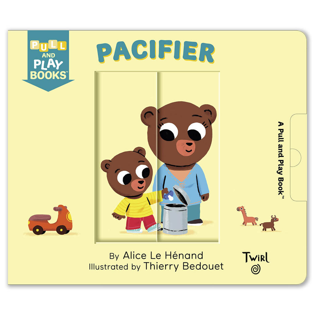 Pacifier: Pull and Play Book by Alice Le Hénand and Thierry Bedouet