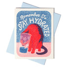 Stay Hydrated Greetings Card by Bromstad Printing Co.