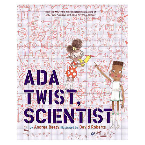 Ada Twist, Scientist by Andrea Beaty & David Roberts