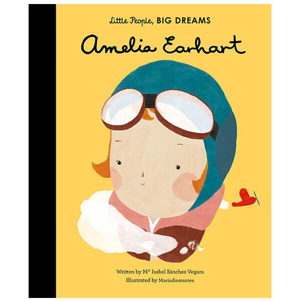 Amelia Earhart (Little People Big Dreams) by Isabel Sanchez Vegara & Maria Diamantes