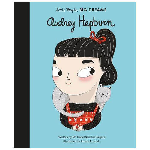 Audrey Hepburn (Little People Big Dreams) by Isabel Sanchez Vegara & Amaia Arrazola