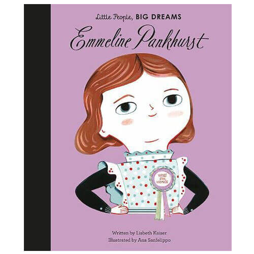 Emmeline Pankhurst (Little People Big Dreams) by Lisbeth Kaiser & Ana Sanfelippo