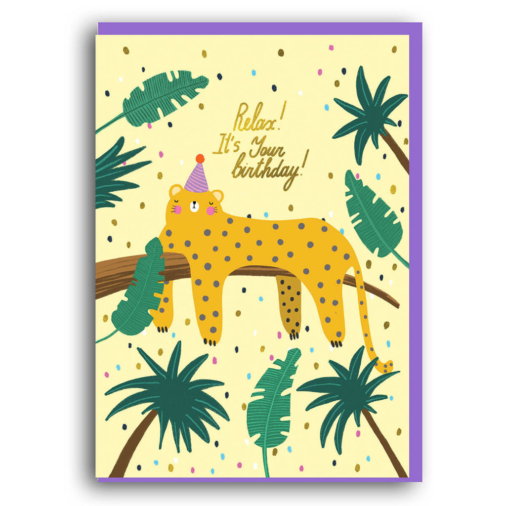 Relax It's Your Birthday Greetings Card by Forever Funny