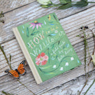 How to Be a Wildflower: A Field Guide by Katie Daisy