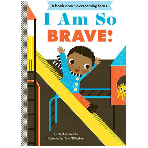 I Am So Brave! by Stephen Krensky & Sara Gillingham