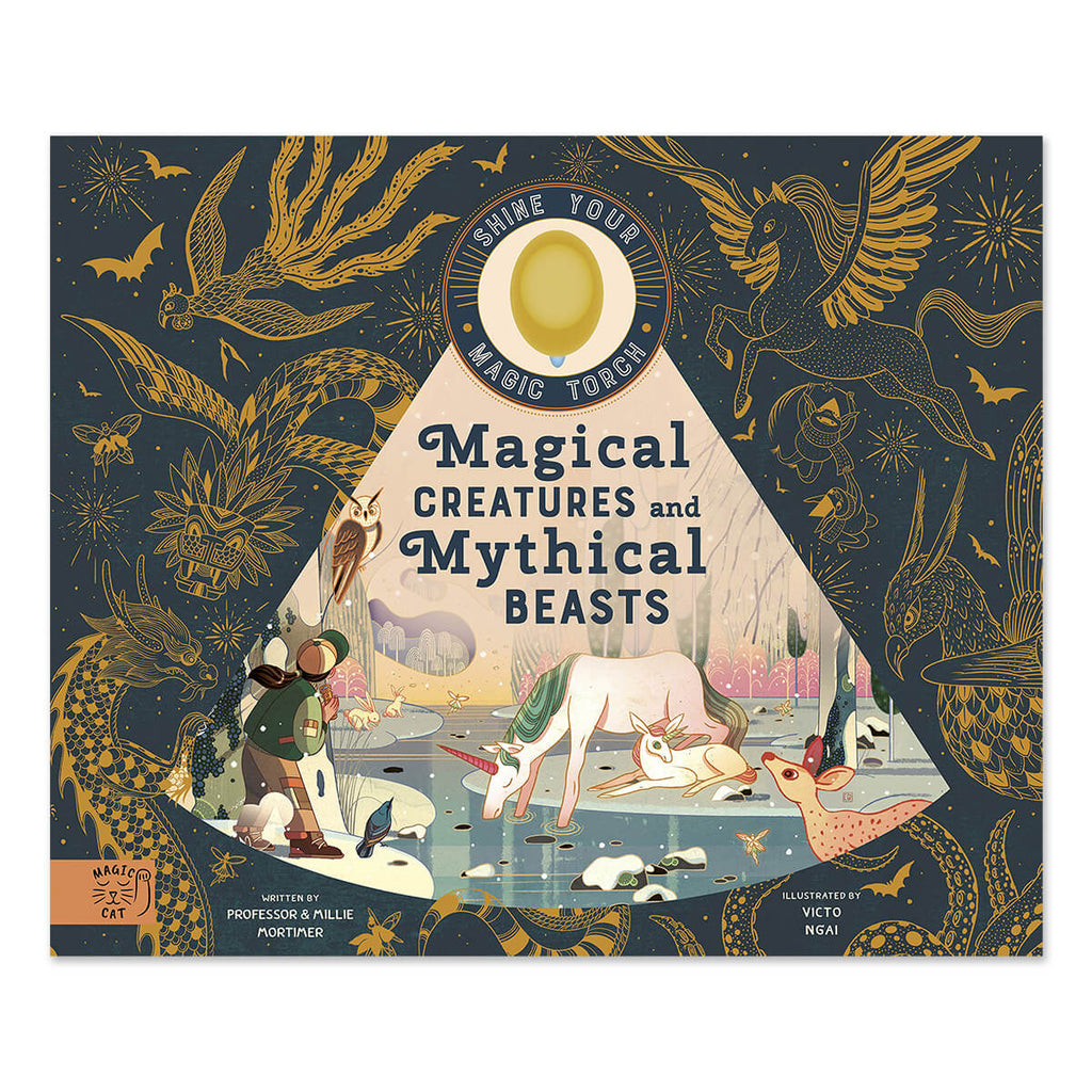 Magical Creatures and Mythical Beasts (With Magic Torch) by Professor and Millie Mortimer & Victo Ngai