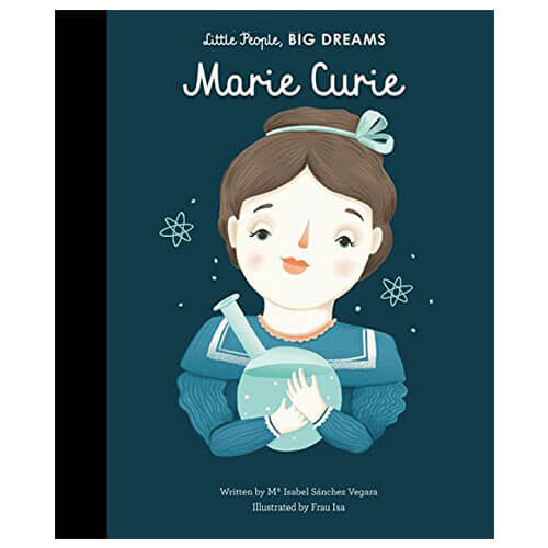 Marie Curie (Little People Big Dreams) by Isabel Sanchez Vegara & Frau Isa