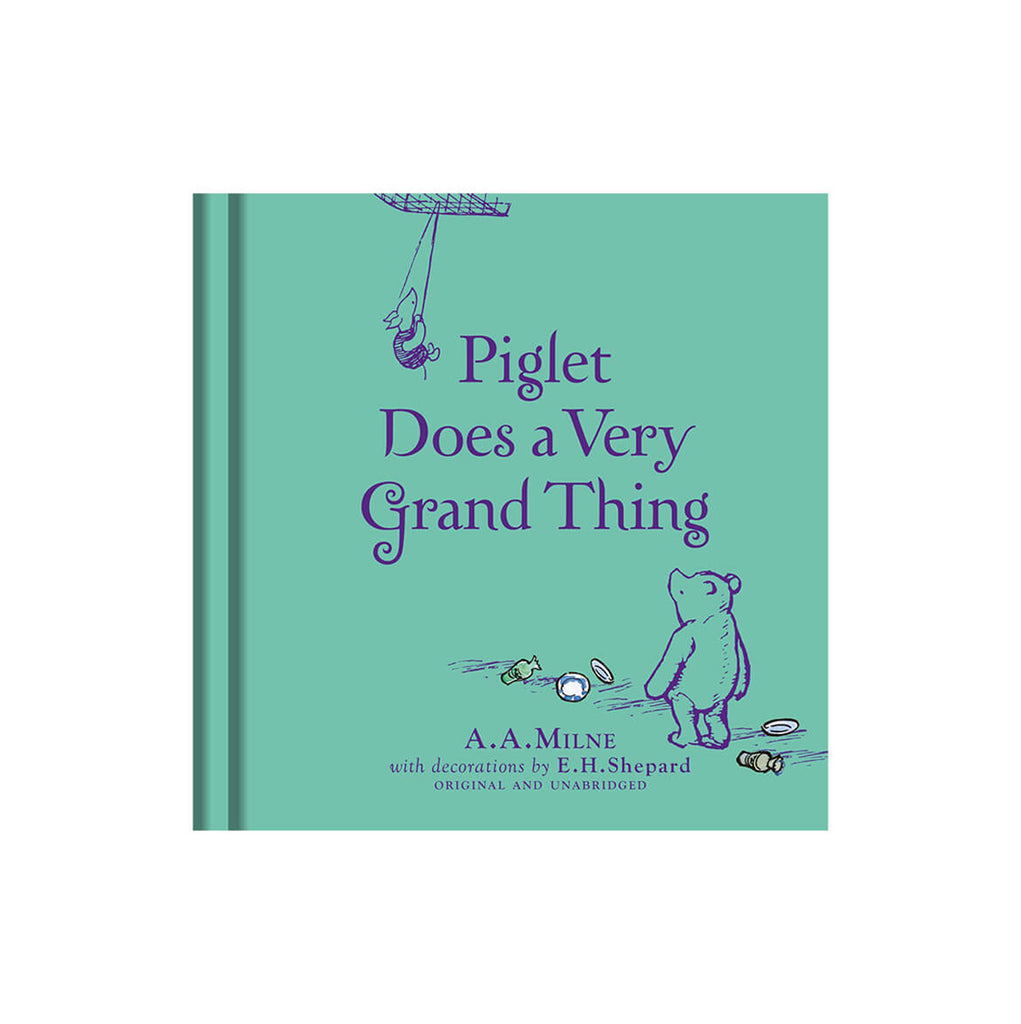 Piglet Does A Very Grand Thing by A.A. Milne & E.H. Shepard