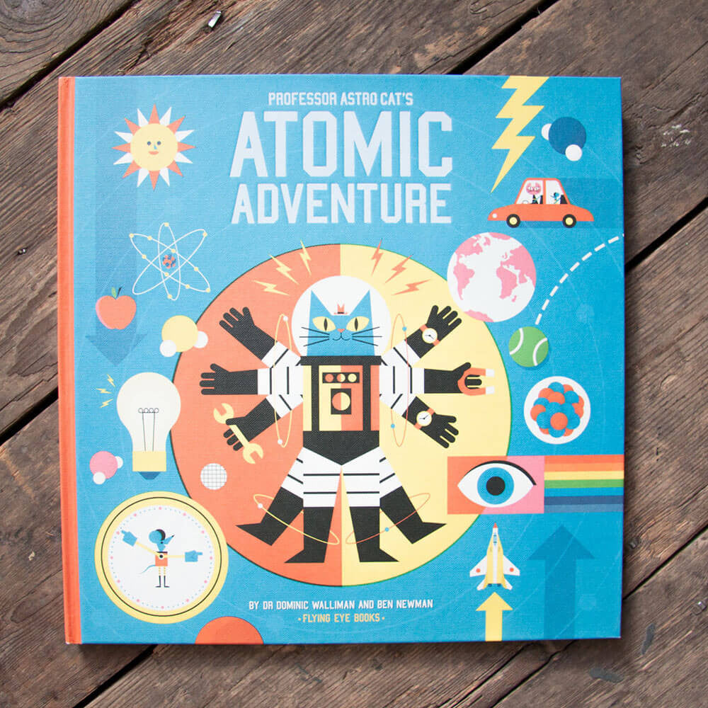 Professor Astro Cat's Atomic Adventure by Ben Newman & Dr. Dominic Walliman