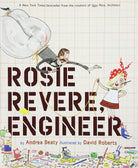 Rosie Revere, Engineer by Andrea Beaty & David Roberts