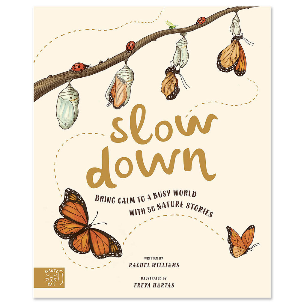 Slow Down: Bring Calm to a Busy World with 50 Nature Stories by Rachel Williams and Freya Hartas