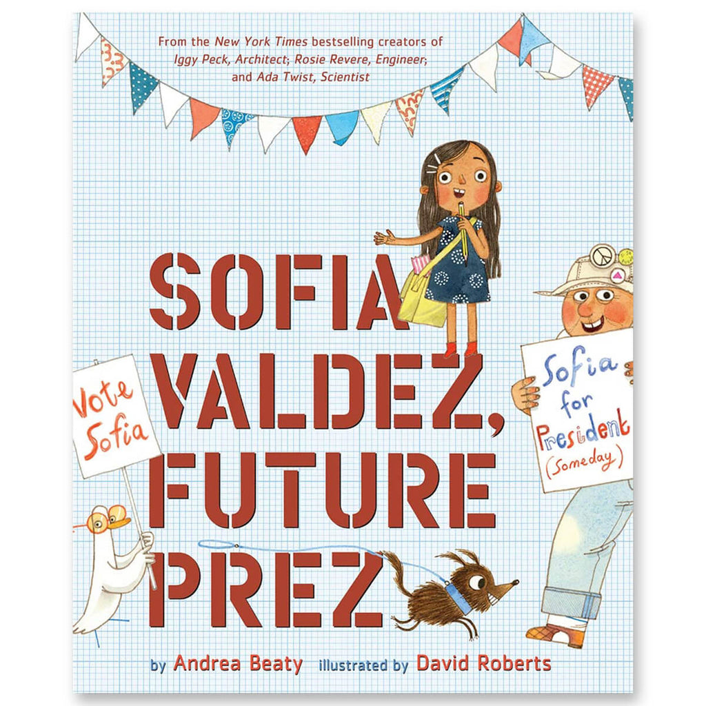 Sofia Valdez, Future Prez by Andrea Beaty & David Roberts