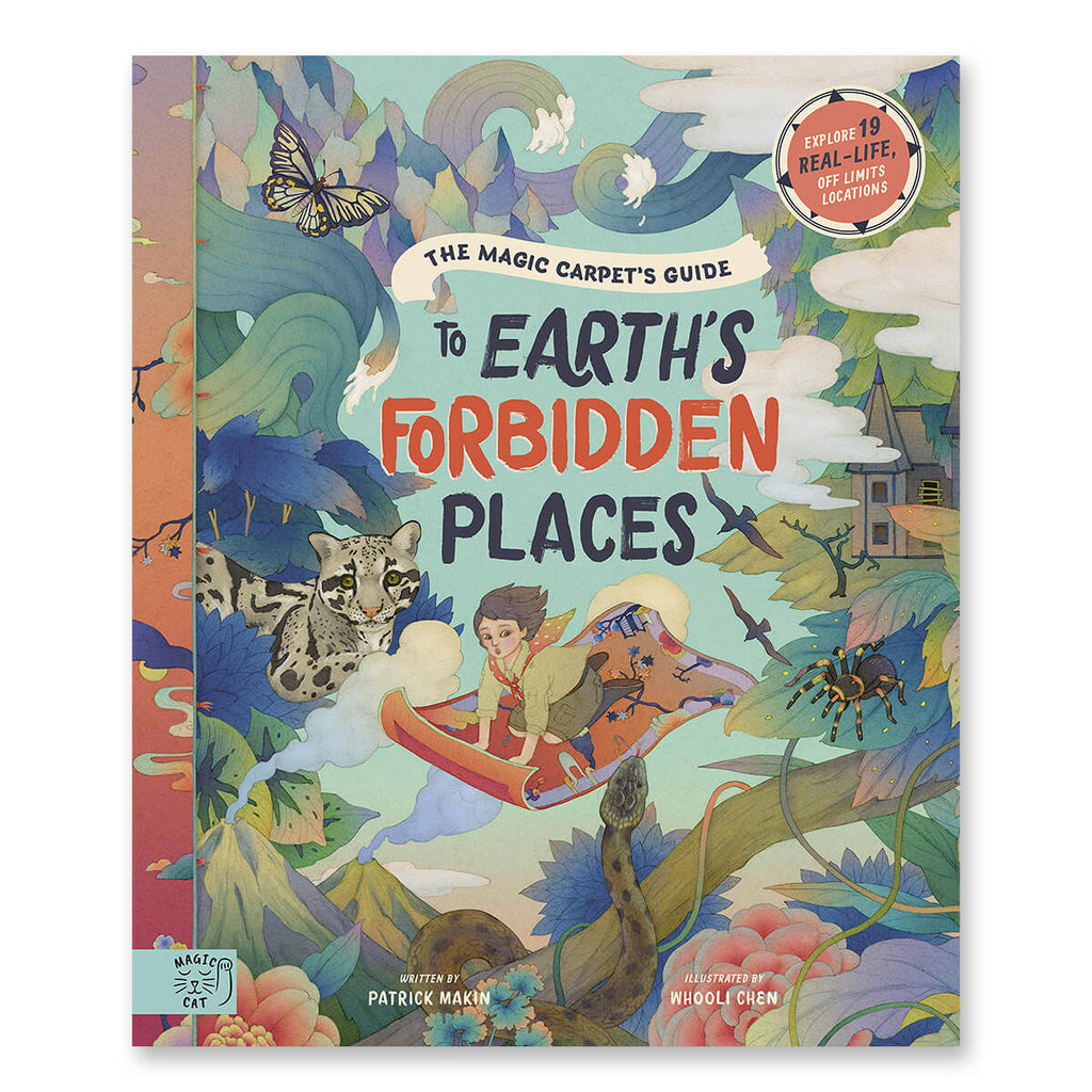 The Magic Carpet's Guide to Earth's Forbidden Places by Patrick Makin & Whooli Chen