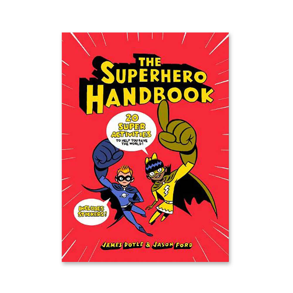 The Superhero Handbook: 20 Super Activities to Help You Save the World by James Doyle & Jason Ford