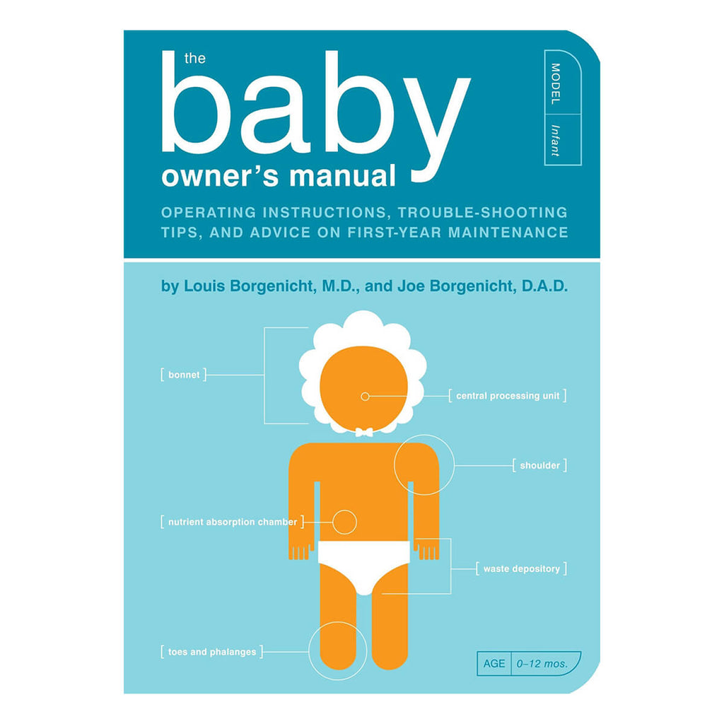 The Baby Owner's Manual by Dr. Louis Borgenicht & Joe Borgenicht