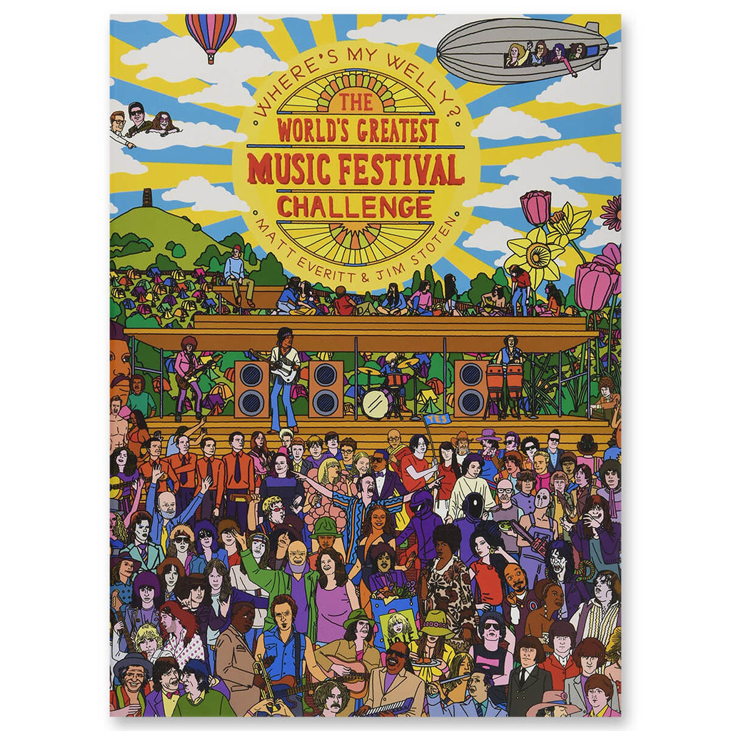 Where's My Welly? The World's Greatest Music Festival Challenge by Matt Everitt and Jim Stot