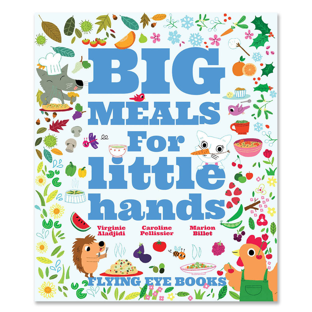 Big Meals For Little Hands: Easy French Cuisine for Kids by Virginie Aladjidi, Caroline Pelissier & Marion Billet