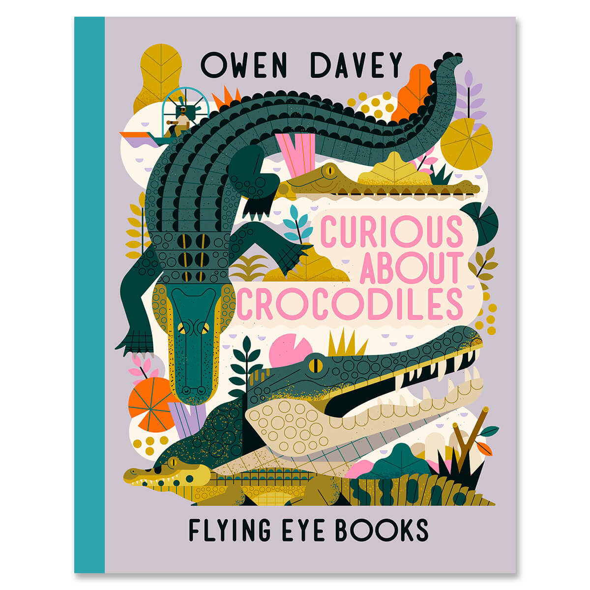 Curious About Crocodiles by Owen Davey