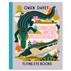 Curious About Crocodiles by Owen Davey