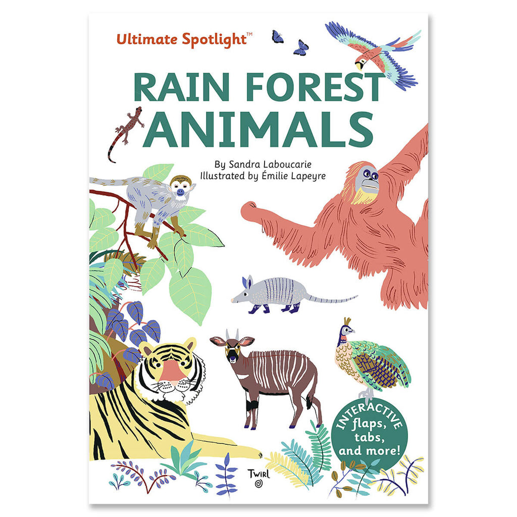 Ultimate Spotlight: Rainforest Animals by Sandra Laboucarie & Emilie Lapeyre