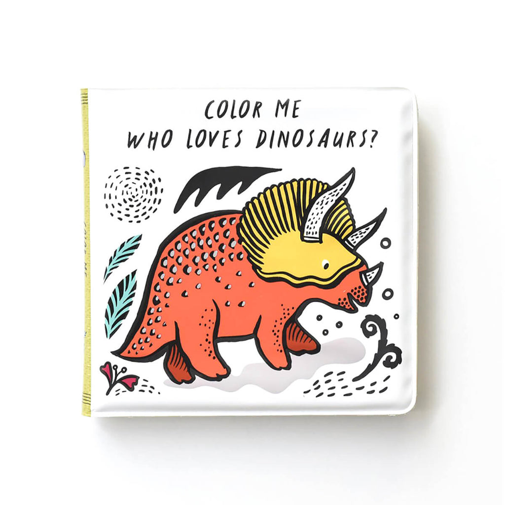 Colour Me: Who's Loves Dinosaurs? Baby's First Bath Book By Wee Gallery